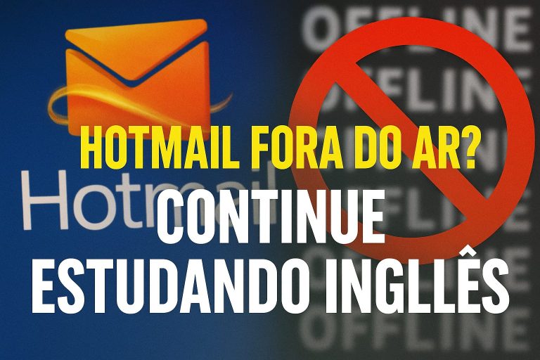Imagem com logo do Hotmail e mensagem “Hotmail fora do ar? Continue estudando inglês” destacando a importância de estudar mesmo durante falhas de sistema.